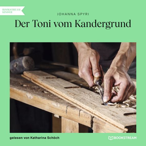 Hörbüch “Der Toni vom Kandergrund (Ungekürzt) – Johanna Spyri”