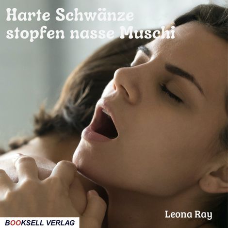 Hörbüch “Harte Schwänze stopfen nasse Muschi (ungekürzt) – Leona Ray”