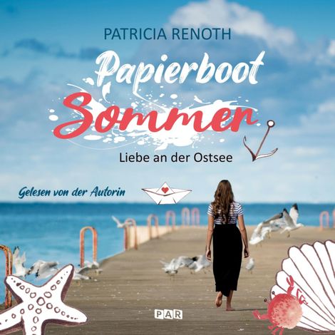 Hörbüch “Papierbootsommer - Liebe an der Ostsee (ungekürzt) – Patricia Renoth”