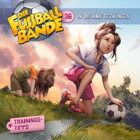 Hörbüch “Die Fussballbande, Folge 36: In die Knie gezwungen – Aikaterini Maria Schlösser”