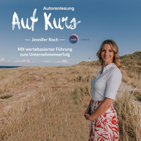 Hörbüch “Auf Kurs - Mit wertebasierter Führung zum Unternehmenserfolg (ungekürzt) – Jennifer Roch”