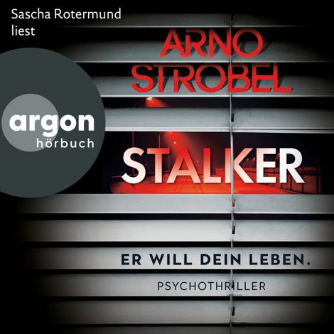 Hörbüch “Stalker - Er will dein Leben. - Psychothriller (Ungekürzte Lesung) – Arno Strobel”