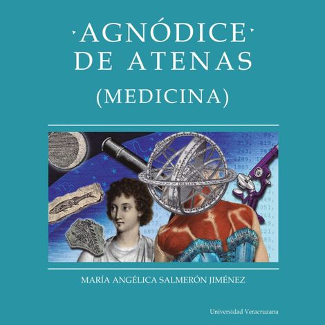 Hörbüch “Agnódice de Atenas - Distintas y distantes - Mujeres en la ciencia, Episodio 1 (Completo) – María Angélica Salmerón Jiménez”
