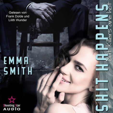 Hörbüch “Shit Happens: but Killers are hot - NY-Mafia, Band 1 (ungekürzt) – Emma Smith”