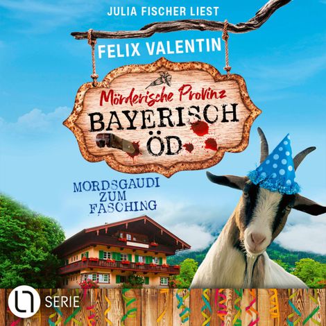 Hörbüch “Mordsgaudi zum Fasching - Bayerisch Öd, Folge 6 (Ungekürzt) – Felix Valentin”