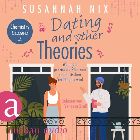 Hörbüch “Dating and other Theories. Wenn der präziseste Plan zum romantischen Verhängnis wird - Chemistry Lessons, Band 2 (Ungekürzt) – Susannah Nix”