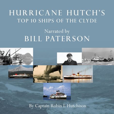 Hörbüch “Hurricane Hutch's Top 10 Ships of the Clyde (Unabridged) – Captain Robin L. Hutchison”
