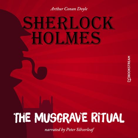 Hörbüch “The Musgrave Ritual (Unabridged) – Sir Arthur Conan Doyle”