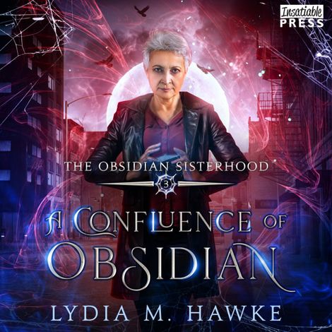 Hörbüch “A Confluence of Obsidian - The Obsidian Sisterhood, Book 3 (Unabridged) – Lydia M. Hawke”