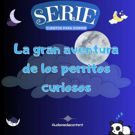 Hörbüch “La gran aventura de los perritos curiosos - Cuentos para dormir, Cuento 19 – Guillermo Delgado”