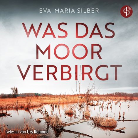 Hörbüch “Was das Moor verbirgt | Cold Case Hörbuch - Er hätte die Vergangenheit ruhen lassen sollen ... (Ungekürzt) – Eva-Maria Silber”