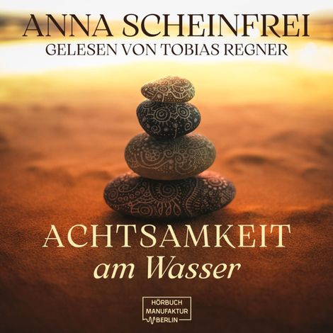 Hörbüch “Achtsamkeitsweg am Wasser (ungekürzt) – Anna Scheinfrei”