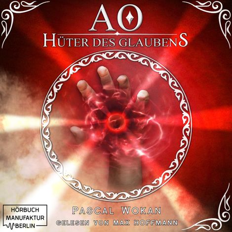 Hörbüch “Hüter des Glaubens - AO, Band 3 (ungekürzt) – Pascal Wokan”
