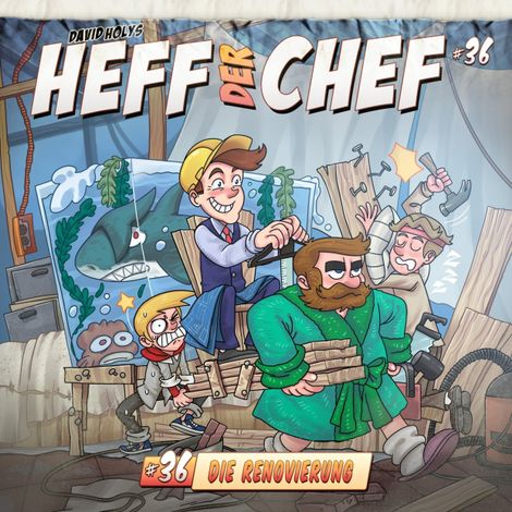 Hörbüch “Heff der Chef, Folge 36: Die Renovierung (ungekürzt) – Aikaterini Maria Schlösser”