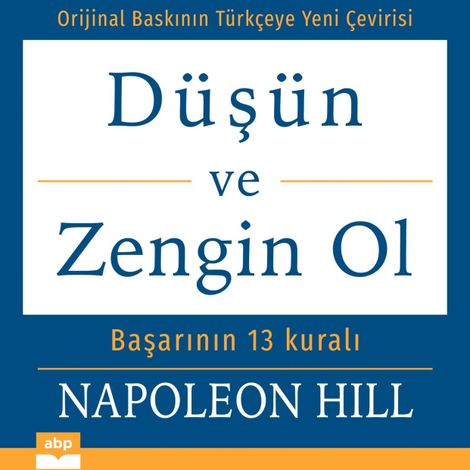 Hörbüch “Düşün ve Zengin Ol - Başarının 13 kuralı (Kısaltılmamış) – Napoleon Hill”