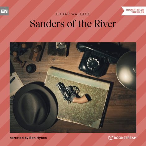 Hörbüch “Sanders of the River (Unabridged) – Edgar Wallace”