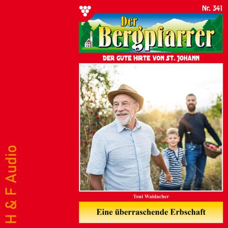 Hörbüch “Eine überraschende Erbschaft - Der Bergpfarrer, Band 341 (ungekürzt) – Toni Waidacher”