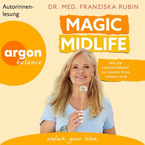 Hörbüch “Magic Midlife - Wie die zweite Halbzeit zur besten Ihres Lebens wird (Ungekürzte Lesung) – Dr. med. Franziska Rubin”