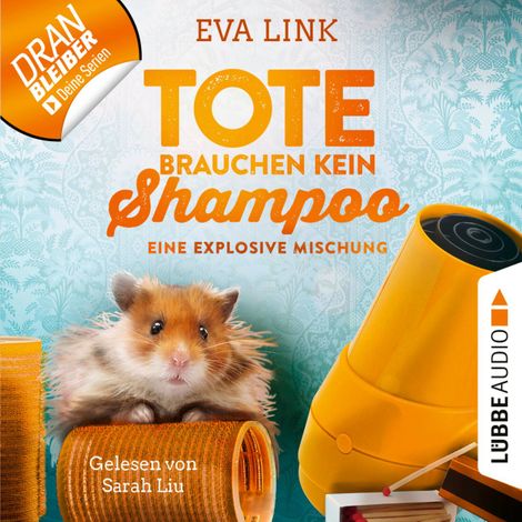 Hörbüch “Eine explosive Mischung - Tote brauchen kein Shampoo - Allgäu-Krimi, Folge 5 (Ungekürzt) – Eva Link”