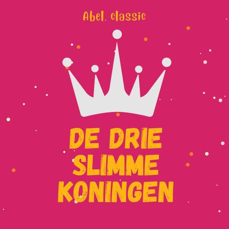 Hörbüch “Abel Classics, De drie slimme koningen – Mary de Morgan”