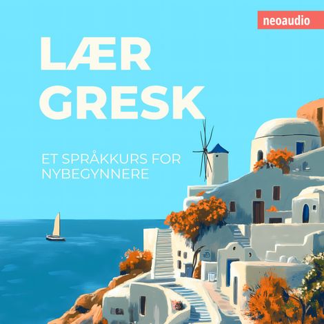 Hörbüch “Språkkurs for nybegynnere, Lær gresk (Uforkortet) – NeoAudio”