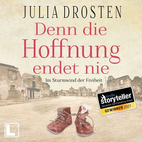 Hörbüch “Denn die Hoffnung endet nie - Schicksalhafte Zeiten - Im Sturmwind der Freiheit, Band 1 (ungekürzt) – Julia Drosten”