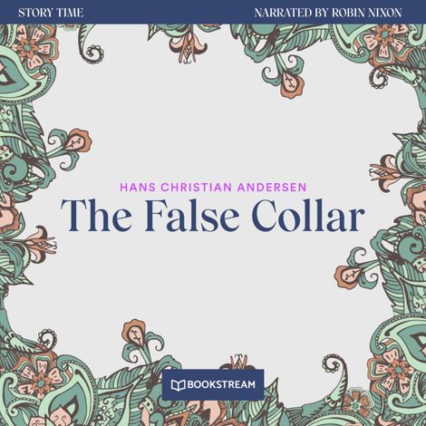 Hörbüch “The False Collar - Story Time, Episode 67 (Unabridged) – Hans Christian Andersen”