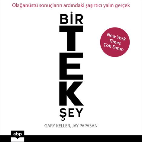 Hörbüch “Bir Tek Şey - Olağanüstü sonuçların ardındaki şaşırtıcı yalın gerçek – Gary Keller, Jay Papasan”