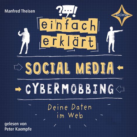 Hörbüch “Social Media - Cybermobbing - Deine Daten im Web - Einfach erklärt, Teil 1 (ungekürzt) – Manfred Theisen”