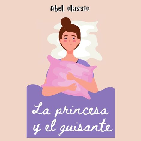 Hörbüch “Abel Classics, La princesa y el guisante – Hans Christian Andersen”