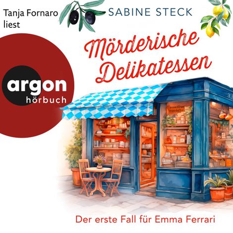 Hörbüch “Mörderische Delikatessen - Der erste Fall für Emma Ferrari - Eine Italienerin ermittelt in Bayern, Band 1 (Ungekürzte Lesung) – Sabine Steck”