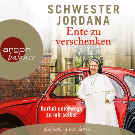 Hörbüch “Ente zu verschenken - Barfuß unterwegs zu mir selbst (Autorinnenlesung) – Schwester Jordana”