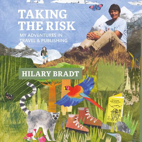Hörbüch “Taking the Risk - My adventures in travel and publishing (Unabridged) – Hilary Bradt”