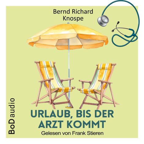Hörbüch “Urlaub, bis der Arzt kommt (Ungekürzt) – Bernd Richard Knospe”