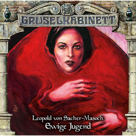 Hörbüch “Gruselkabinett, Folge 117: Ewige Jugend – Leopold von Sacher-Masoch”