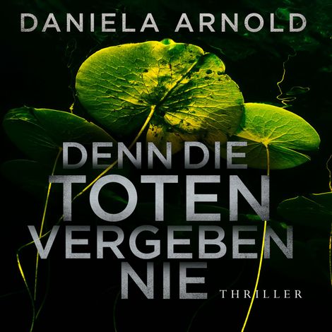 Hörbüch “Denn die Toten vergeben nie - 2 spannende Thriller in einem Hörbuch (ungekürzt) – Daniela Arnold”