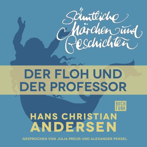 Hörbüch “H. C. Andersen: Sämtliche Märchen und Geschichten, Der Floh und der Professor – Hans Christian Andersen”