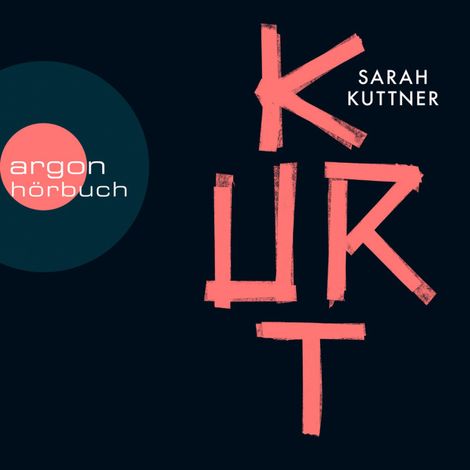 Hörbüch “Kurt (Ungekürzte Autorinnenlesung) – Sarah Kuttner”
