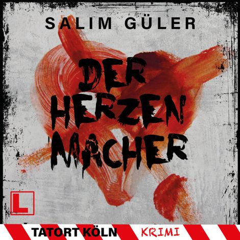 Hörbüch “Der Herzenmacher - Tatort Köln, Band 13 (ungekürzt) – Salim Güler”