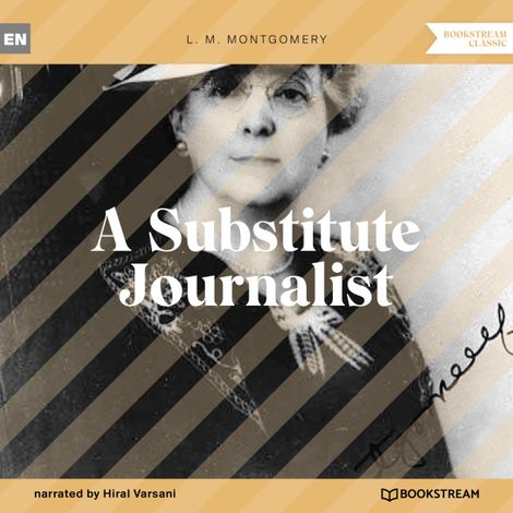 Hörbüch “A Substitute Journalist (Unabridged) – L. M. Montgomery”