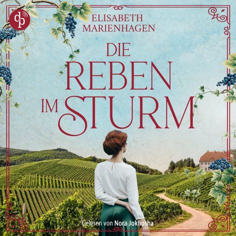 Hörbüch “Die Reben im Sturm | Ein bewegendes historisches Hörbuch über weiblicher Stärke im 1. Weltkrieg - Die Winzerfrauen-Saga, Band 1 (Ungekürzt) – Elisabeth Marienhagen”