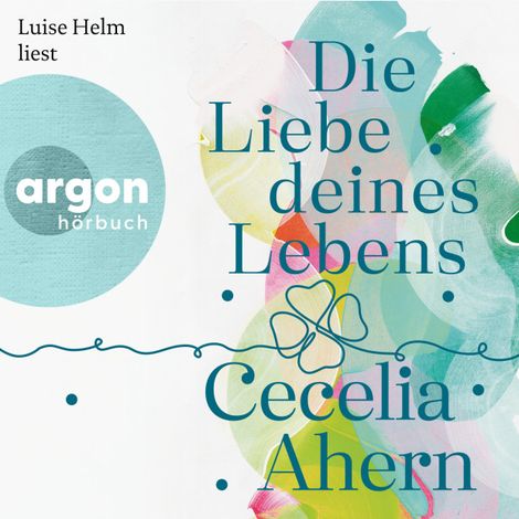 Hörbüch “Die Liebe deines Lebens (Autorisierte Lesefassung) – Cecelia Ahern”