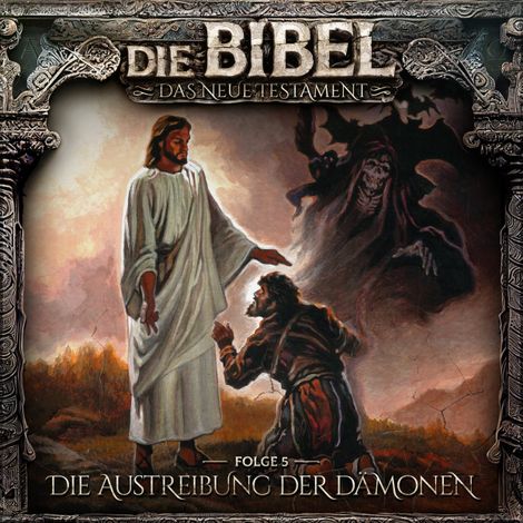 Hörbüch “Die Bibel, Neues Testament, Folge 5: Die Austreibung der Dämonen – Aikaterini Maria Schlösser”