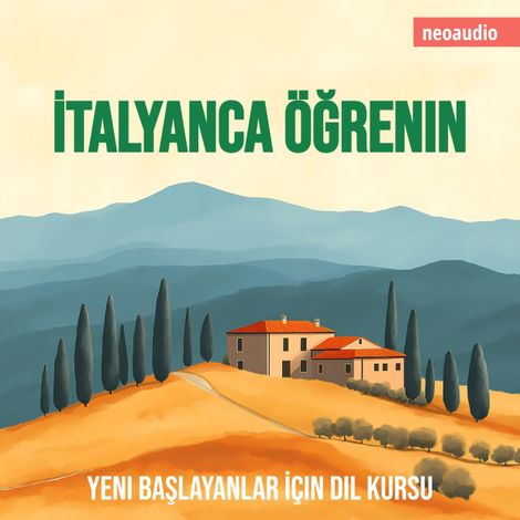 Hörbüch “Yeni başlayanlar için dil kursları, İtalyanca öğrenin (Kısaltılmamış) – NeoAudio”