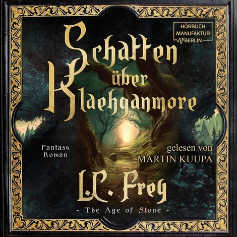 Hörbüch “Schatten über Klaehganmore - The Age of Stone - Ein episches High Fantasy Abenteuer, Band 2 (ungekürzt) – L. C. Frey”