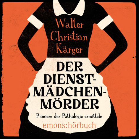 Hörbüch “Der Dienstmädchenmörder (Ungekürzt) – Walter Christian Kärger”