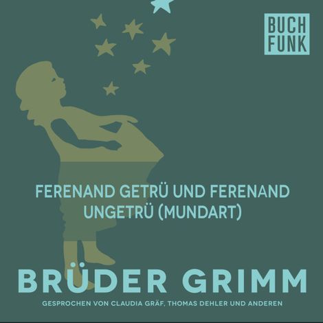 Hörbüch “Ferenand getrü und Ferenand ungetrü (Mundart) – Brüder Grimm”