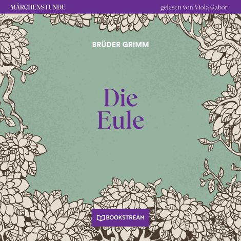 Hörbüch “Die Eule - Märchenstunde, Folge 118 (Ungekürzt) – Brüder Grimm”