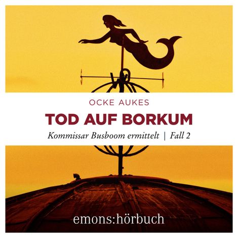 Hörbüch “Tod auf Borkum - Kommissar Busboom ermittelt - Insel Krimi, Fall 2 (Ungekürzt) – Ocke Aukes”