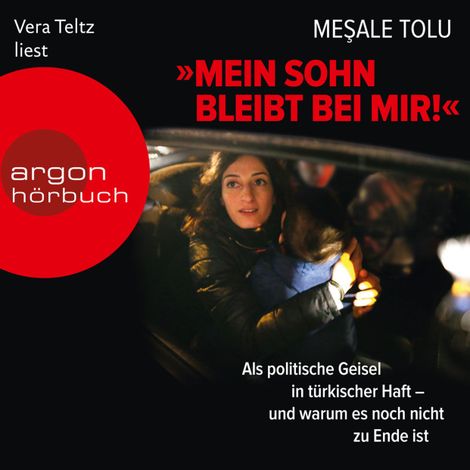 Hörbüch “"Mein Sohn bleibt bei mir!" - Als politische Geisel in türkischer Haft - und warum es noch nicht zu Ende ist (Ungekürzte Lesung) – Mesale Tolu”